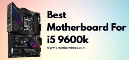 Top 8 Best Motherboard For i5 9600k In 2022 | Buying Guide