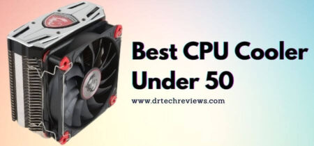 Best CPU Cooler Under 50 In 2022