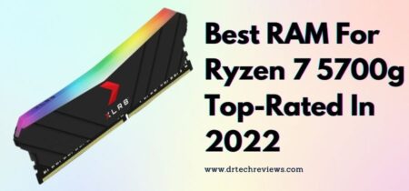 7 Best RAM For Ryzen 7 5700g In 2022 | Buying Guide